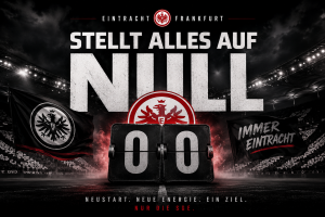 Eintracht Frankfurt stellt alles auf Null