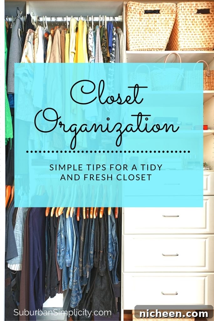 Closet Organization made easy. Simple Tips for a Tidy and Fresh Closet